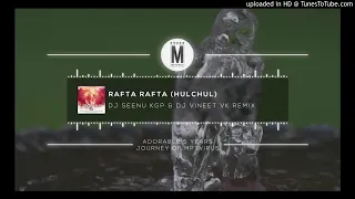 Rafta Rafta (Hulchul) - DJ Seenu KGP & DJ Vineet VK Remix