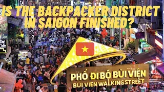 Is Bui Vien FINISHED?--Vietnam Vlog, Backpacker District, Saigon 🇻🇳