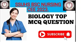 SSUHS BSC NURSING CEE 2023|| BIOLOGY TOP MCQ-1|| MOST EXPECTED Q|| PREVIOUS YEARS QUESTION||