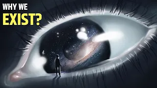 Do We Finally Know Why We Exist? The Mysteries of our Existence