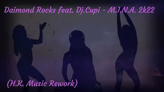 Daimond Rocks feat. Dj.Cupi - M.I.N.A. 2k22 (H.K. Music Rework)