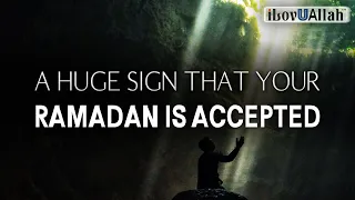A HUGE SIGN THAT YOUR RAMADAN IS ACCEPTED
