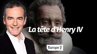 Au coeur de l'histoire: La tête d'Henry IV (Franck Ferrand)