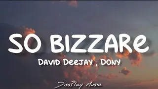 David Deejay ft Dony - So Bizzare (lyrics)