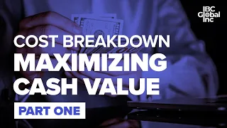 Cost Breakdown: Maximizing Cash Value - Part One | IBC Global, Inc