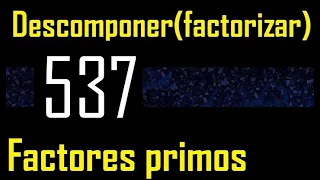 Descomponer 537 en factores primos , descomposicion o factorizacion de un numero (factorizar) mcm