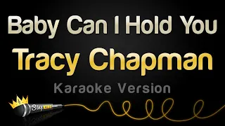 Tracy Chapman - Baby Can I Hold You (Karaoke Songs)