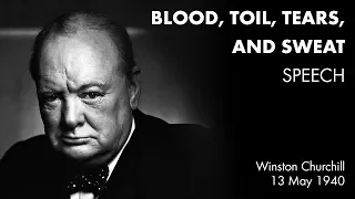 BLOOD, TOIL, TEARS AND SWEAT speech Winston Churchill