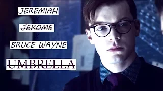 Umbrella ||  [Jeremiah & Jerome & Bruce Wayne ] 4x17 || 4x18