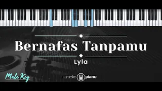 Bernafas Tanpamu – Lyla (KARAOKE PIANO - MALE KEY)