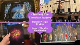 Charlie And The Chocolate Factory The Musical - Palace Theatre Manchester - Theatre Vlog & Review