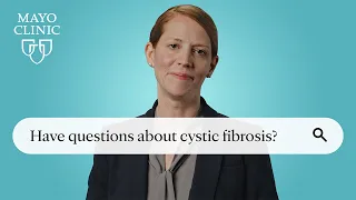 Ask Mayo Clinic: Cystic Fibrosis