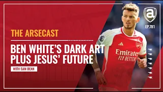 Gabriel Jesus' Future Plus Ben White's Dark Arts | Arsecast