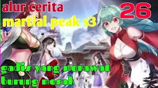 Alur Cerita Martial Peak S3 Part 26  : Gadis Yang Merawat Burung Merak