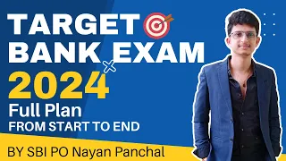 Target Bank Exam 2024 | Full Plan From Start to End | By SBI PO Nayan Panchal