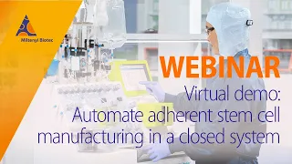 Virtual demo: Automate adherent stem cell manufacturing in a closed system [WEBINAR]