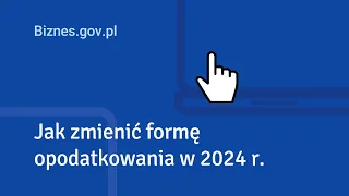 Zmiana formy opodatkowania w 2024 roku - instrukcja krok po kroku