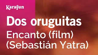 Dos oruguitas - Encanto (film) (Sebastián Yatra) | Karaoke Version | KaraFun