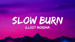 Slow Burn Lyrics Video -  Illest Morena