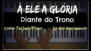 🎹 A Ele a Glória - Diante do Trono, Niel Nascimento - Teclado Cover