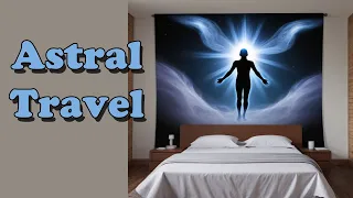 What Is Astral Travel?