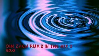 Dim Zach Rmx's in the Mix 2