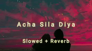 Acha Sila Diya ( Slowed + Reverb ) B.Praak Jaani | @shahidsambyal