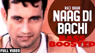 Naag Di Bachi (Full Video)  | Raj Brar | Desi PoP-2 | old bass boosted dj songs old hit music remix