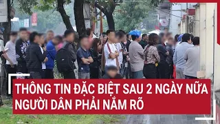 Thông tin đặc biệt sau 2 ngày nữa người dân phải nắm rõ