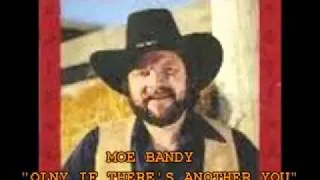 MOE BANDY - "ONLY IF THERE'S ANOTHER YOU"