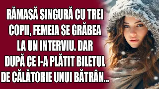 Rămasă singură cu trei copii, femeia se grăbea la un interviu. Dar după ce i-a plătit biletul...