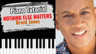 🎹 How to play "NOTHING ELSE MATTERS" by Brent Jones (easy piano tutorial lesson)