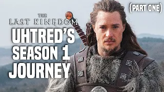 Uhtred's Season 1 Journey (Part 1) - The Last Kingdom