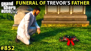 GTA 5 : Funeral of Trevor's Father | GTA 5 GAMEPLAY #852