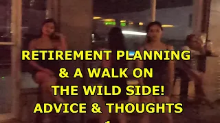 Retirement Planning & A Walk On The Wild Side!  Advice & Thoughts.