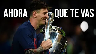 Lionel Messi - "Ahora Que Te Vas" 💔 - (Emocional) - Se va del Barcelona - Gracias Messi 2021 ᴴᴰ