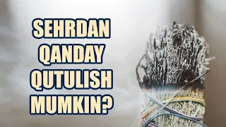 Sehrdan qanday qutulish mumkin? | Shayx Sodiq Samarqandiy