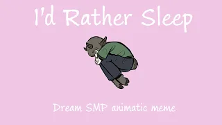 i'd rather sleep || Dream SMP animatic meme