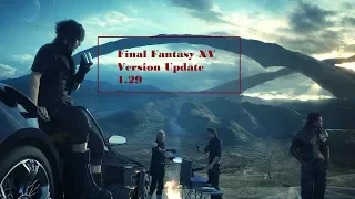 Final Fantasy XV - Version Update 1.29