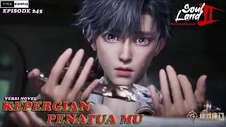 KEPERGIAN PENATUA MU - Episode 245 Versi Novel || Spoiler SOUL LAND 2 :The Unrivaled Tang