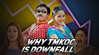 Why Tmkoc Is Downfall | tmkoc is Downfall