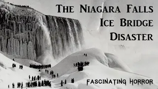 The Niagara Falls Ice Bridge Disaster | A Short Documentary | Fascinating Horror