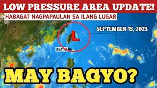 LOW PRESSURE AREA/BAGYO UPDATE! SEPTEMBER 15,2023 WEATHER UPDATE TODAY|PAGASA WEATHER UPDATE