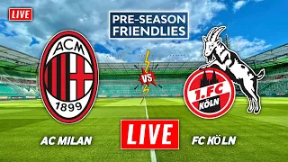 AC Milan vs Köln Live Streaming | Pre Season Friendly | AC Milan vs Fc Cologne Koln Live Stream