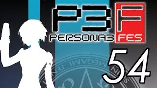 Let's Play Persona 3 FES [54] For real this time 1/2