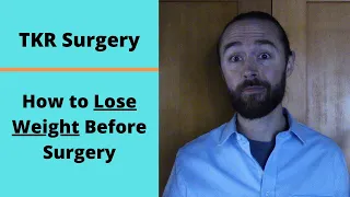 Total Knee Replacement - How to Lose Weight Before Surgery