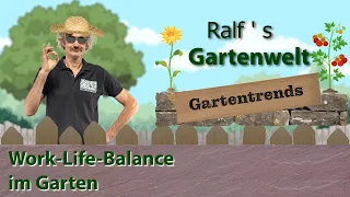 Gartentrends mit Ralf I Work-Life-Balance im Garten I Ralf´s Gartenwelt