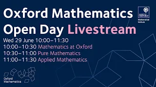 Oxford Mathematics Open Day 2022 Livestream