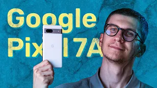 Pixel 7a - încă un canditat la smartphone-ul anului