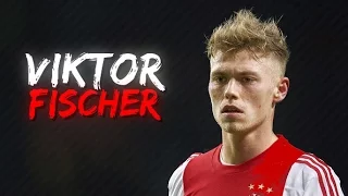 Viktor Fischer ● AFC AJAX ● Amazing Goals & Skills